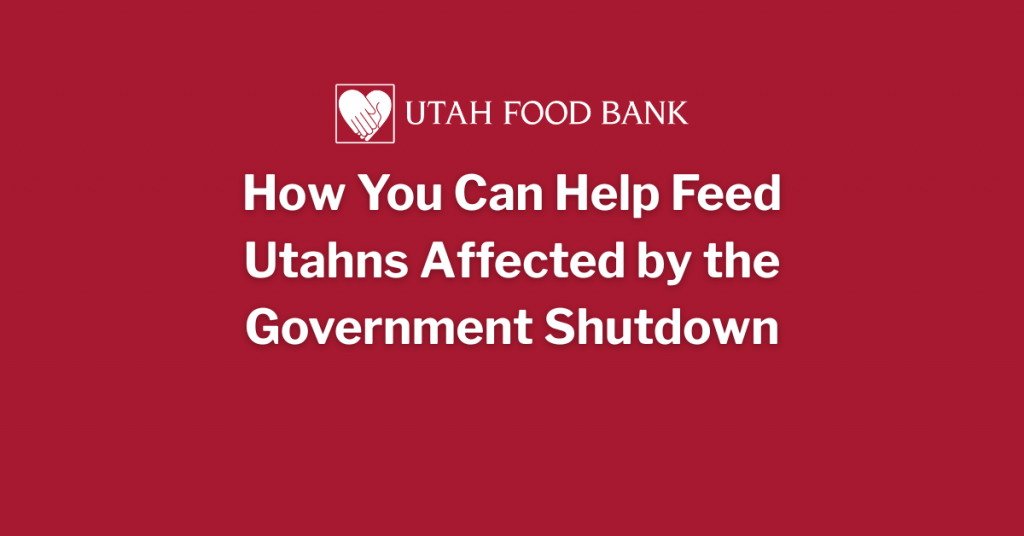 If the shutdown continues, 86,000 Utah families could lose SNAP support. Utah Food Bank is preparing for a surge in need—and your gift can make a real difference.